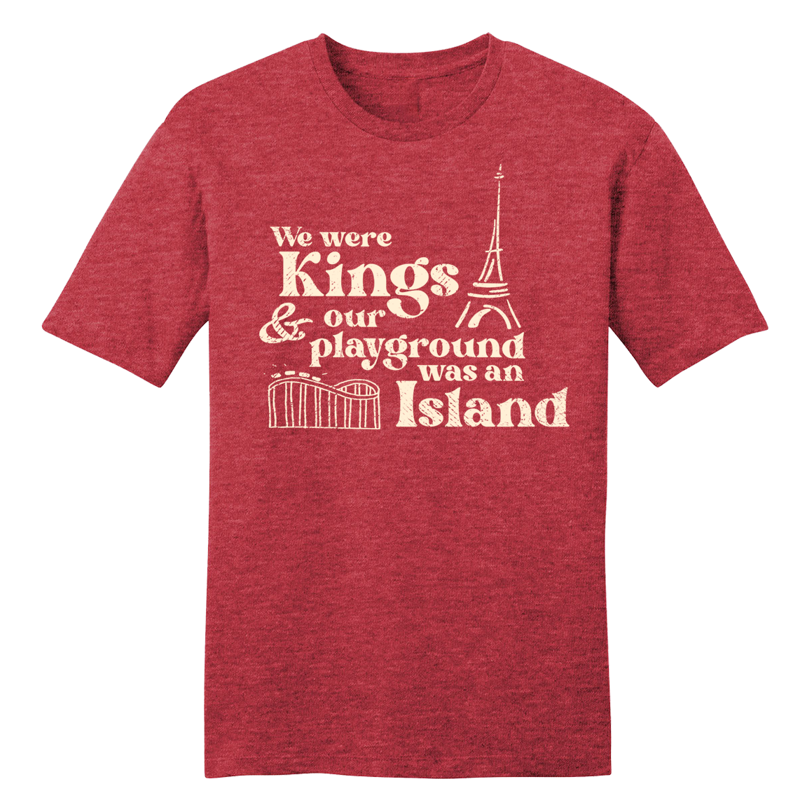 We Were Kings and Our Playground Was an Island - Cincy Shirts