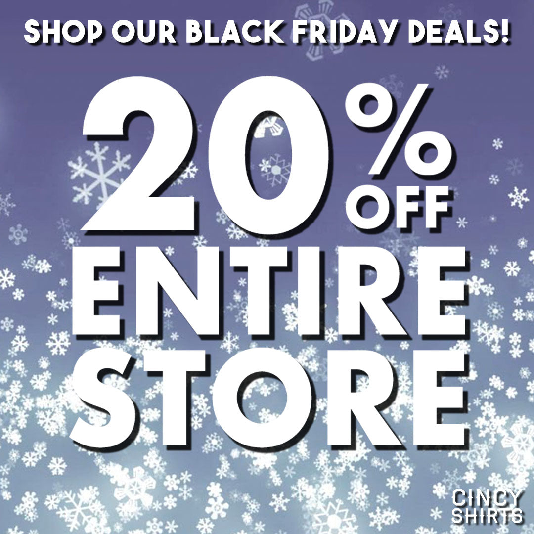 Get 20% Off Your In-Store Cincy Shirts Purchase for Black Friday!
