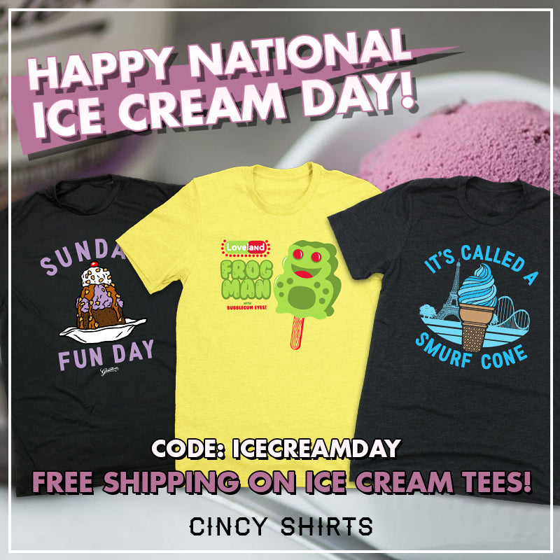 Free Shipping for National Ice Cream Day! Cincy Shirts