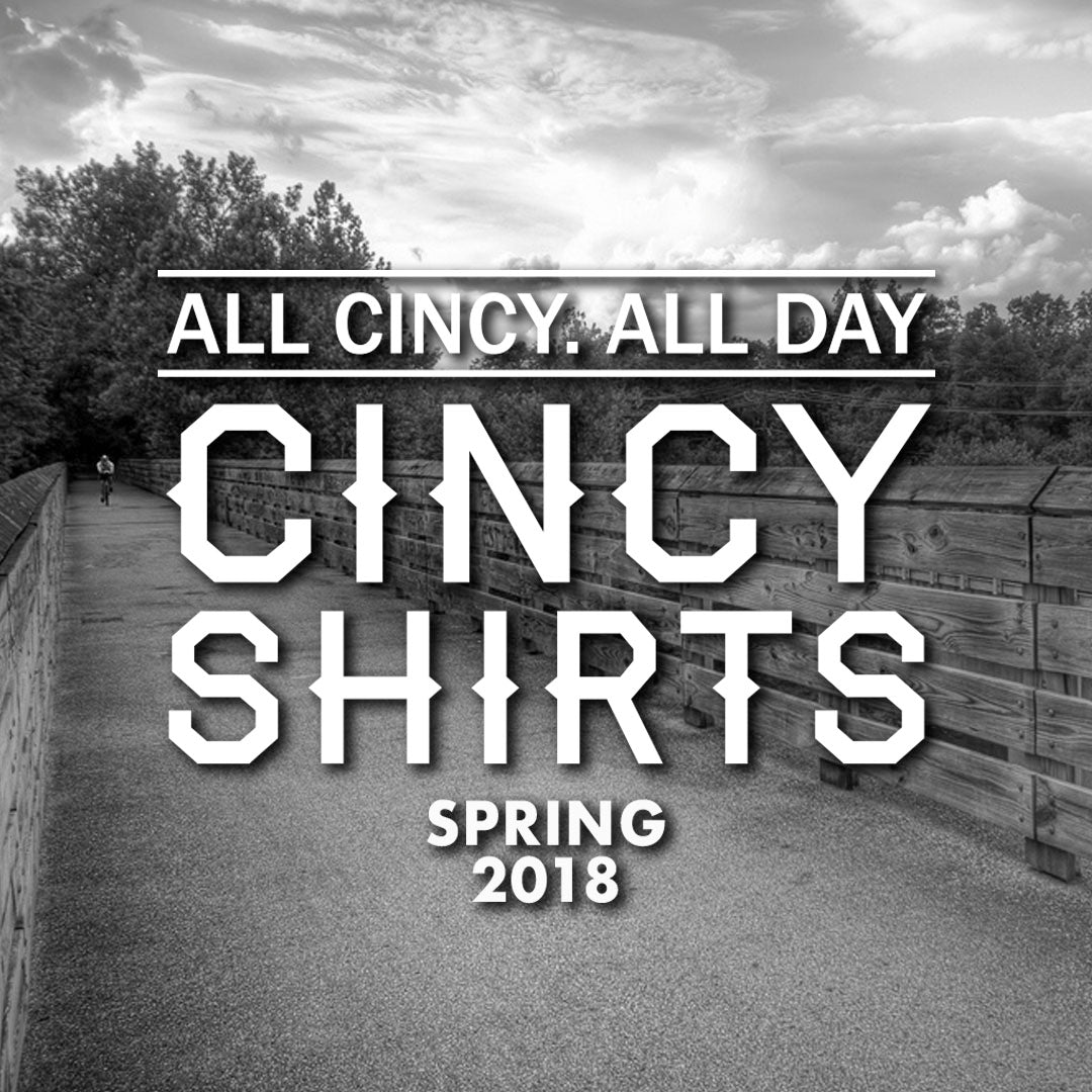 Cincy Shirts #3 - Spring 2018