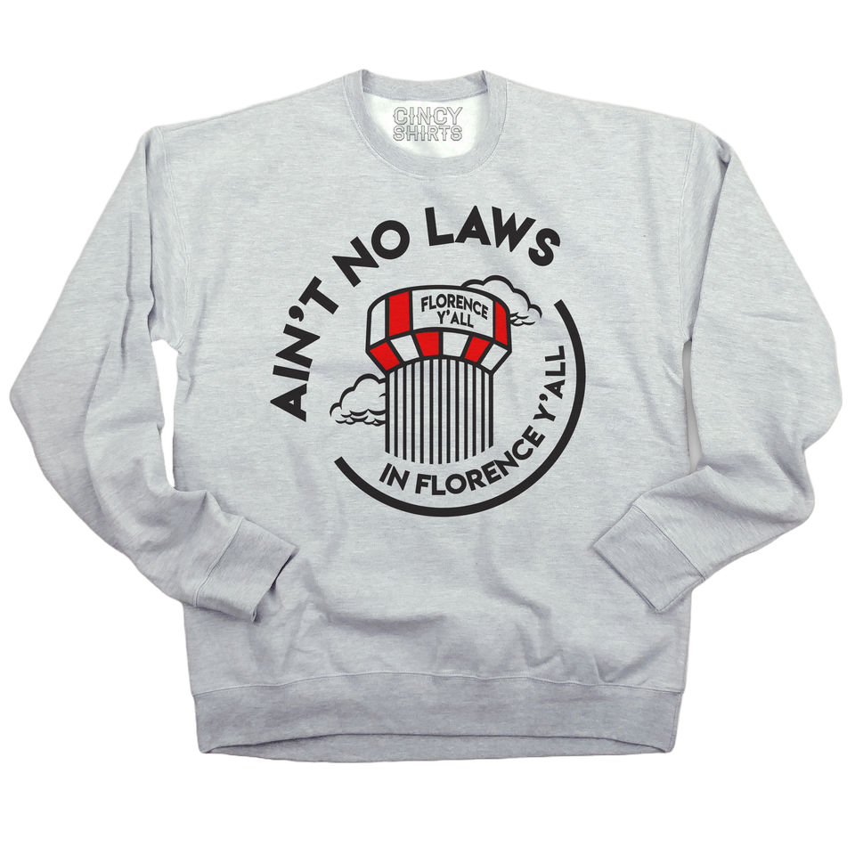 Ain't No Laws In Florence Y'all Crewneck Sweatshirt - Cincy Shirts