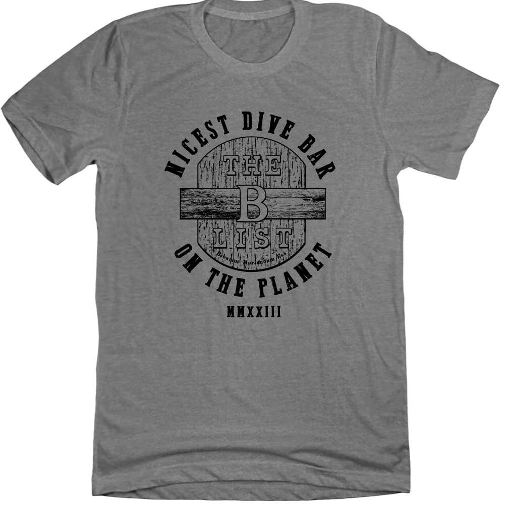 Nicest Dive Bar On The Planet - The B-List Grey Tee