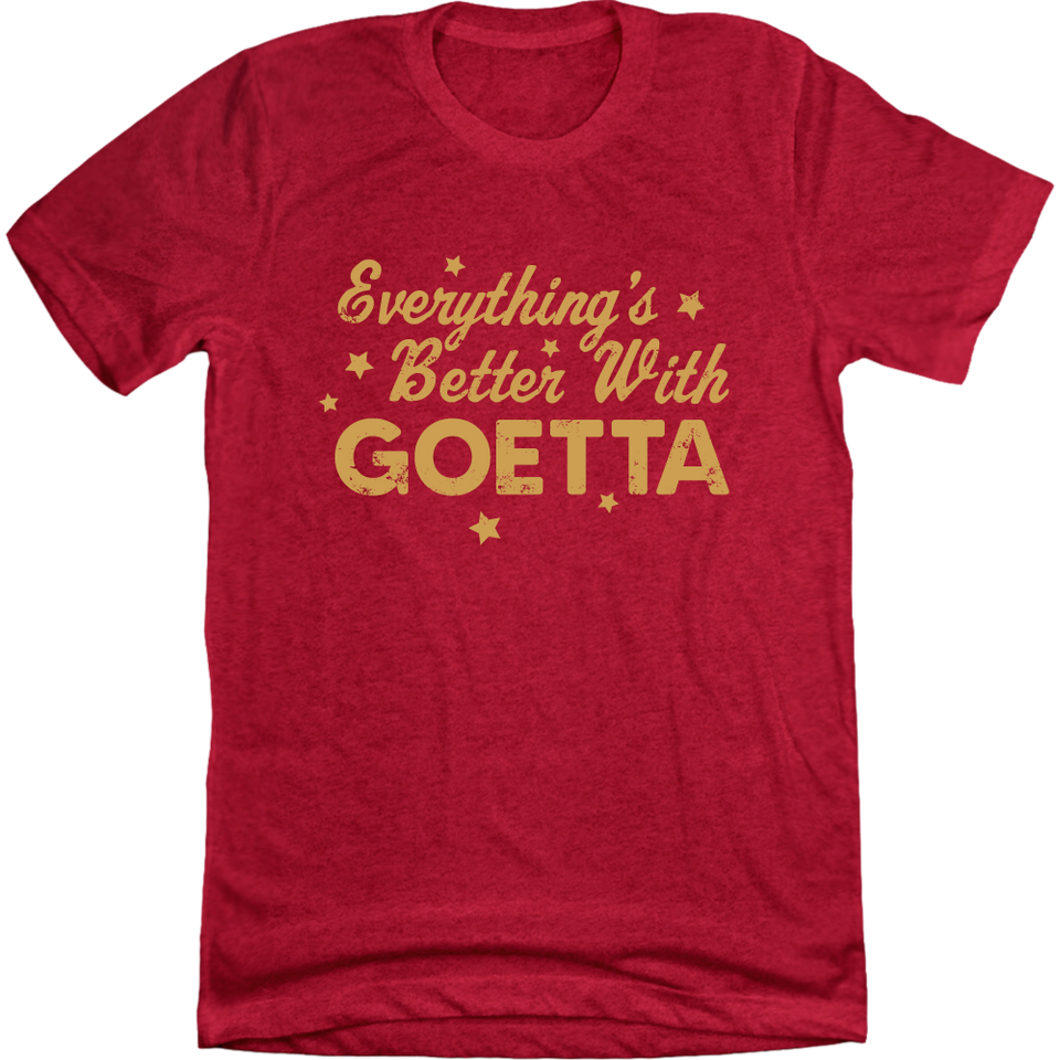 Everything's Better With Goetta - Cincy Shirts