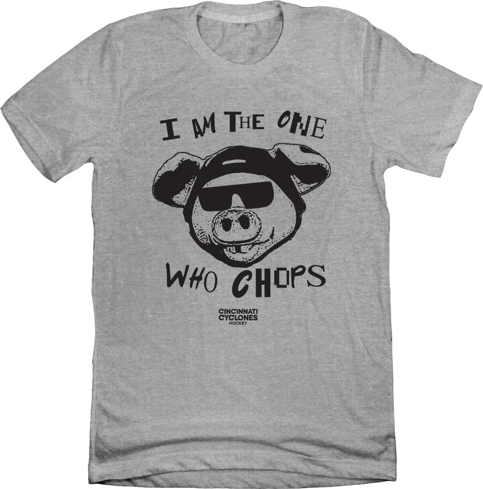 I Am The One Who Chops Tee