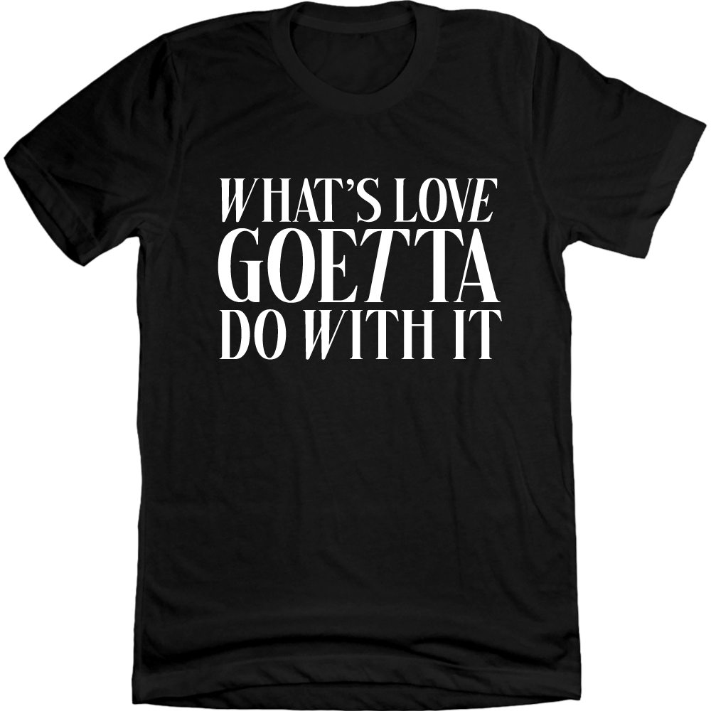 What's Love Goetta Do With It? - Cincy Shirts