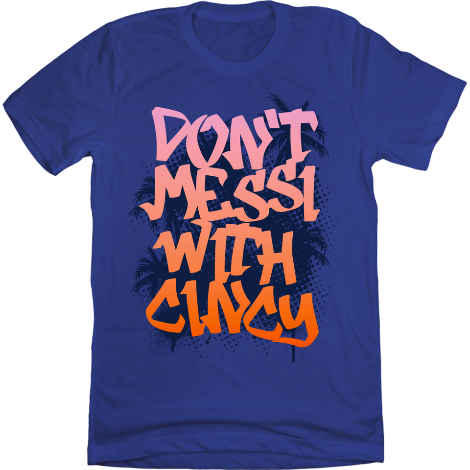 Don't Messi With Cincinnati - Cincy Shirts