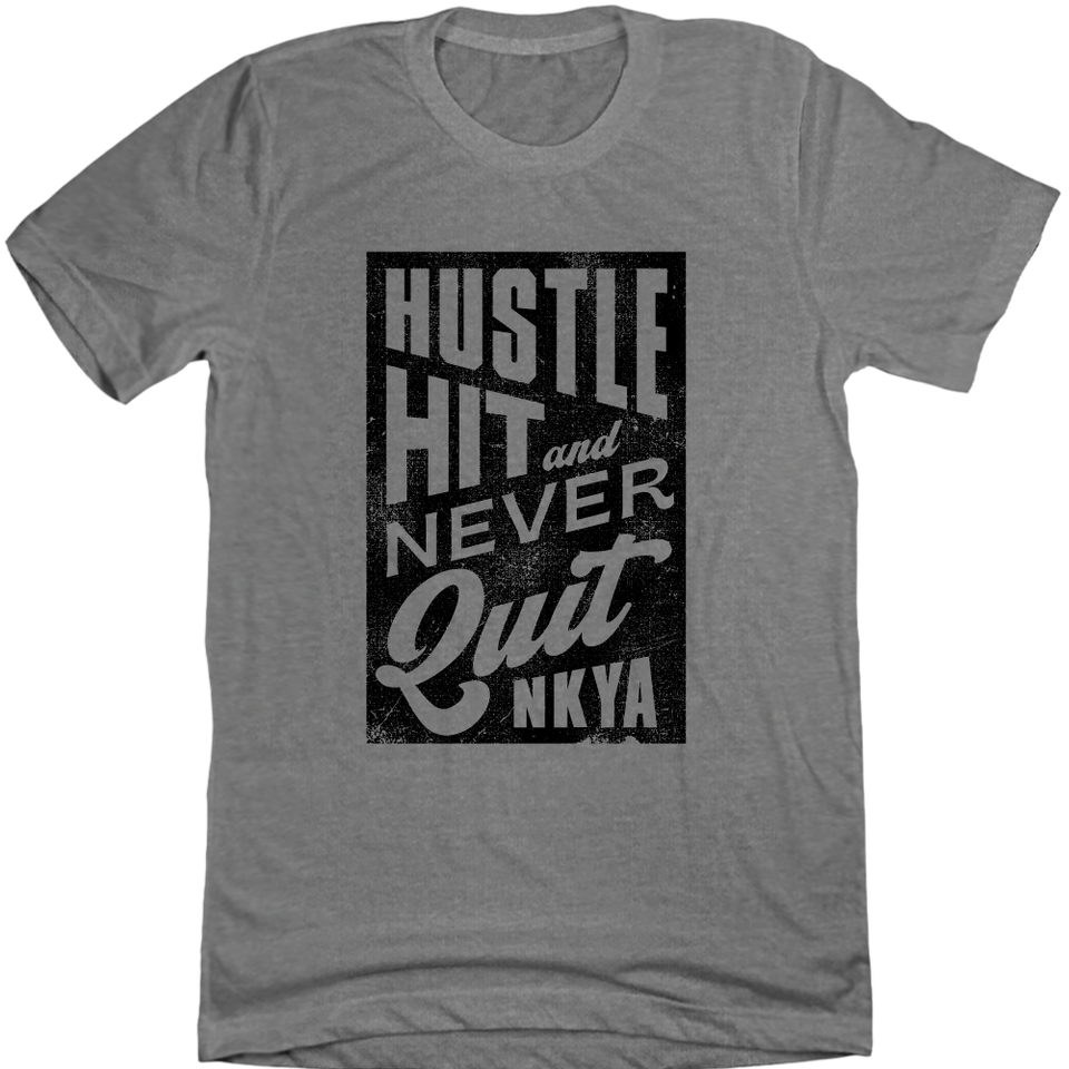 NKYA Hustle, Hit, Never Quit - Cincy Shirts