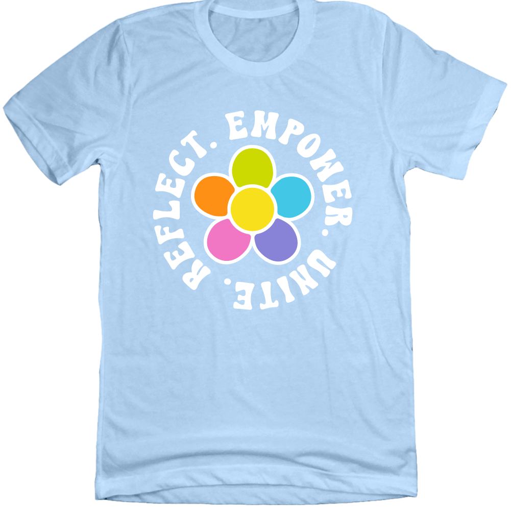 Reflect. Empower. Unite. Light Blue Tee