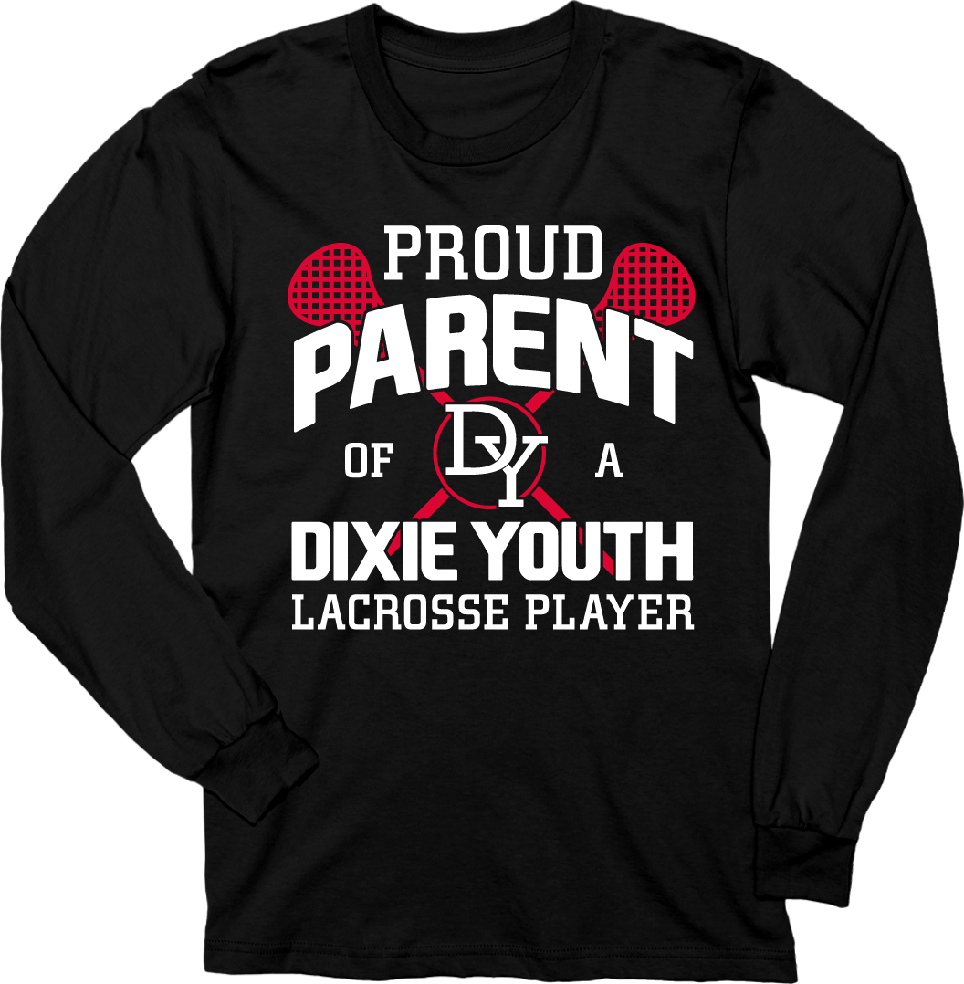 Proud Parent of a Dixie Youth Lacrosse Player Long Sleeve
