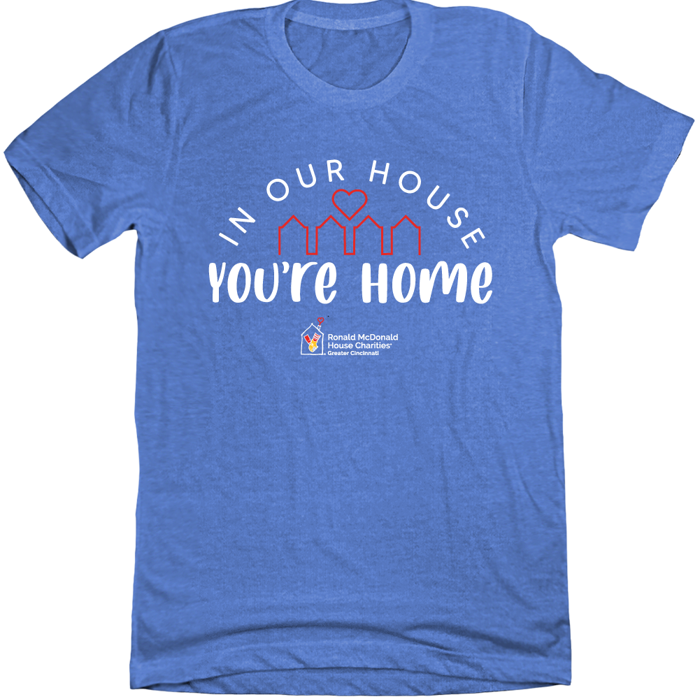 In Our House, You're Home - RMH - Cincy Shirts