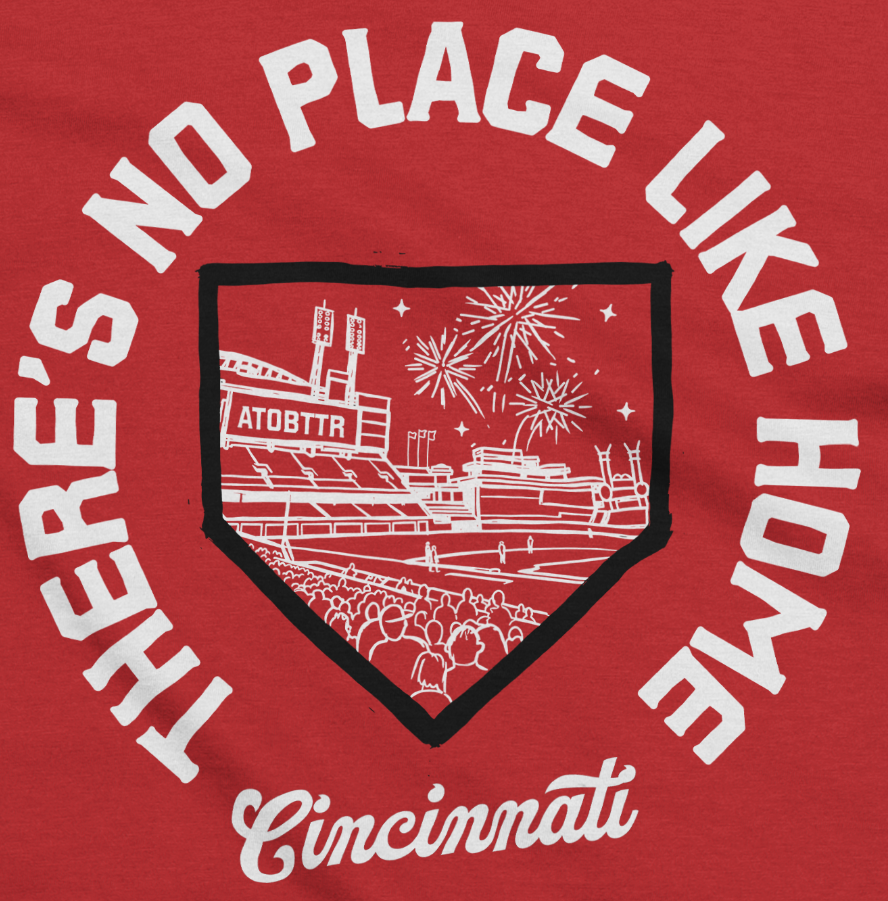 There's No Place Like Home Cincinnati Baseball