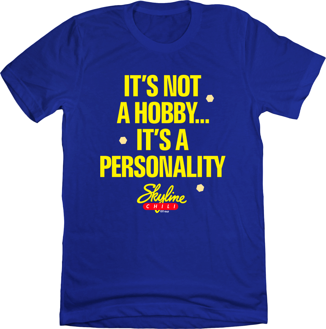 Skyline Chili It's Not a Hobby, It's a Personality blue T-shirt Cincy Shirts