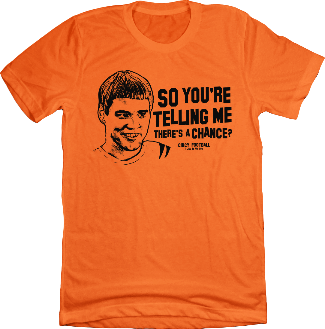 So You're Telling Me There's A Chance? Tee