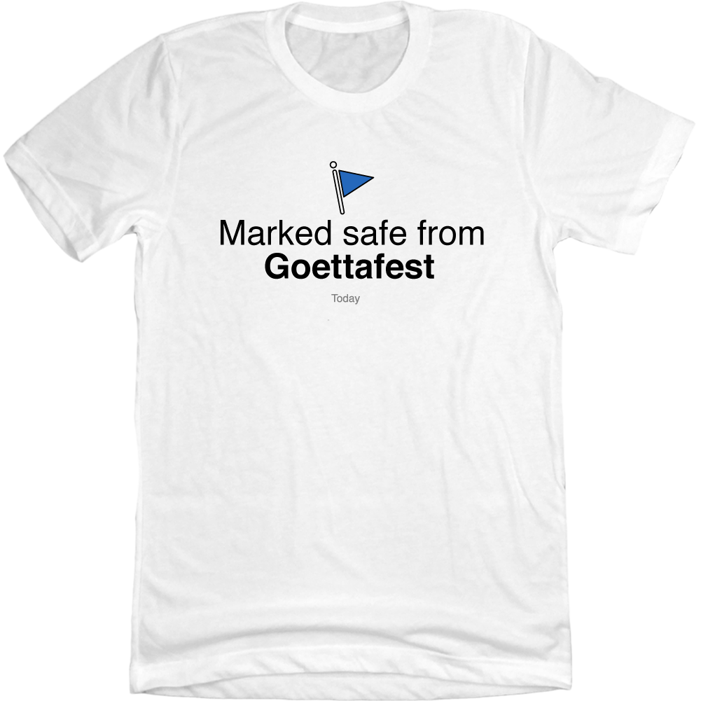 Marked Safe From Goettafest white T-shirt Cincy Shirts