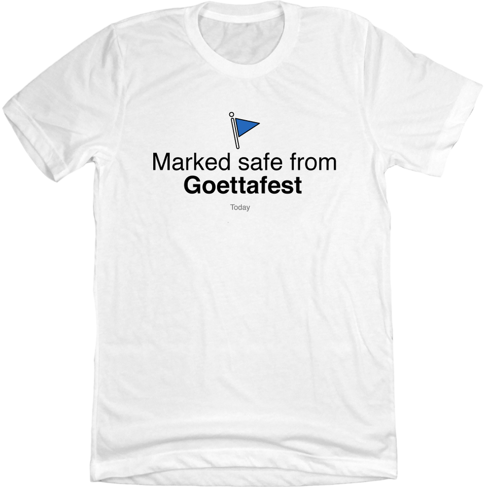 Marked Safe From Goettafest white T-shirt Cincy Shirts