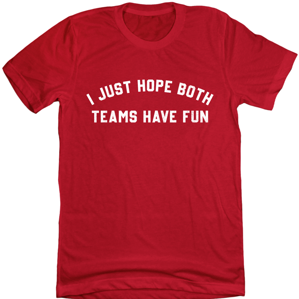 I Just Hope Both Teams Have Fun