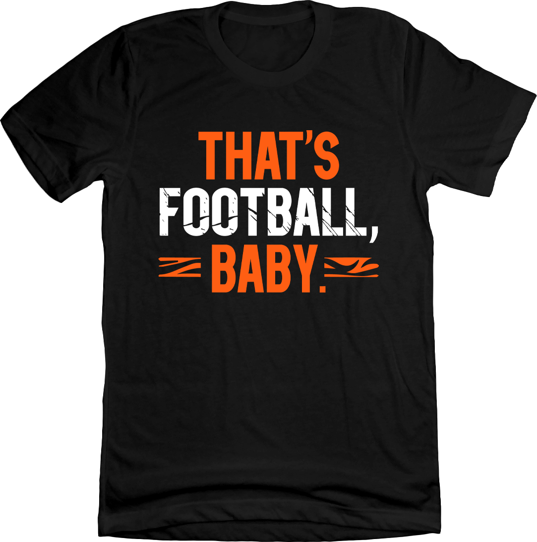 That's Football, Baby T-shirt black Cincy Shirts