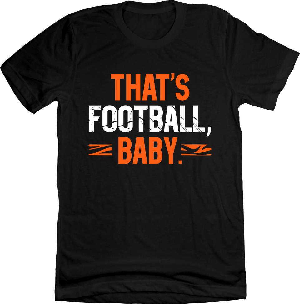 That's Football, Baby T-shirt black Cincy Shirts