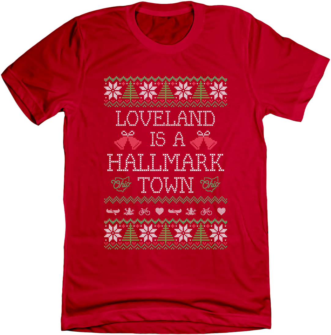 Loveland is a Hallmark Town - Cincy Shirts