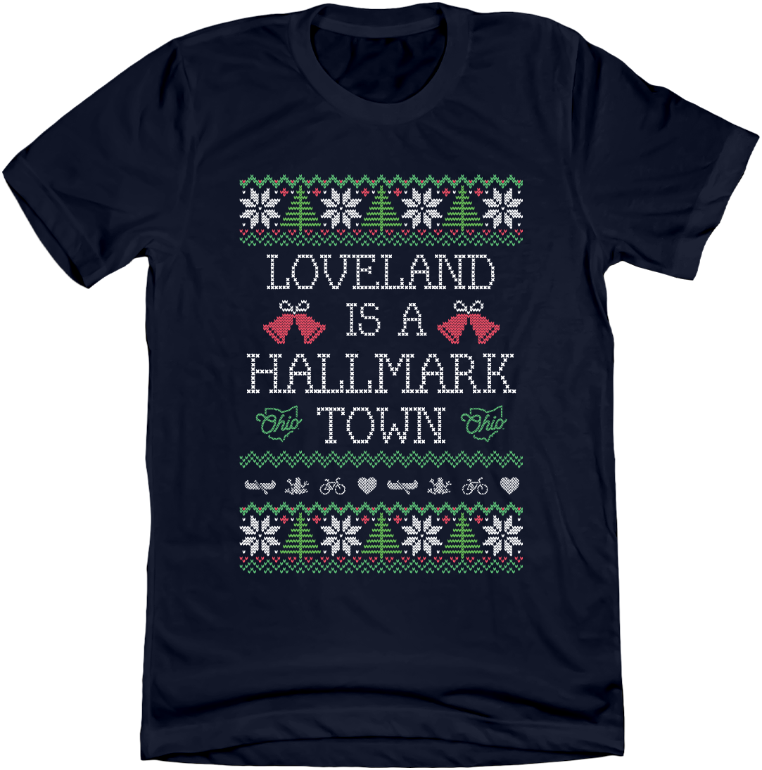 Loveland is a Hallmark Town - Cincy Shirts