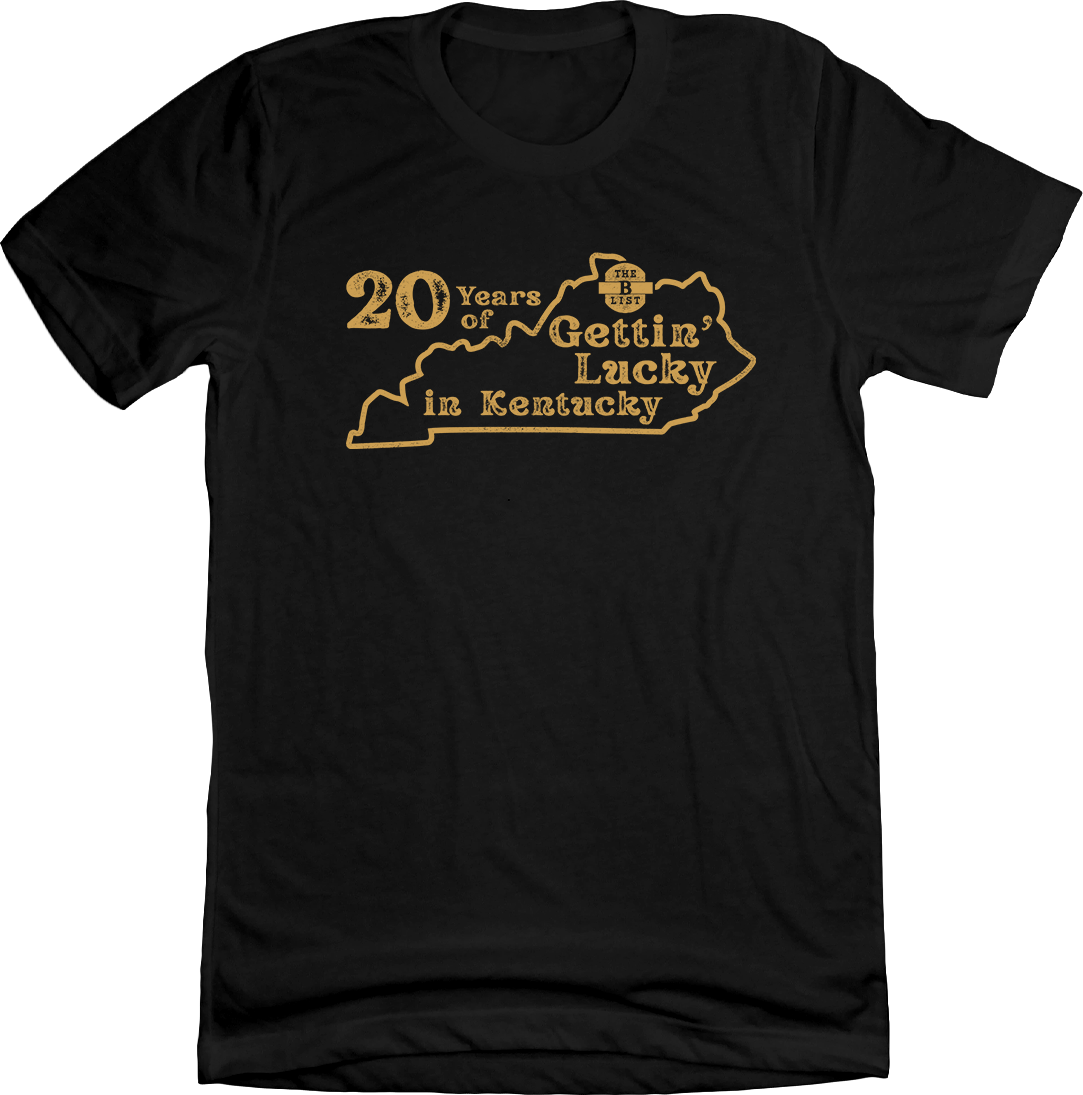 The B-List - 20 Years Gettin' Lucky in Kentucky Black Tee