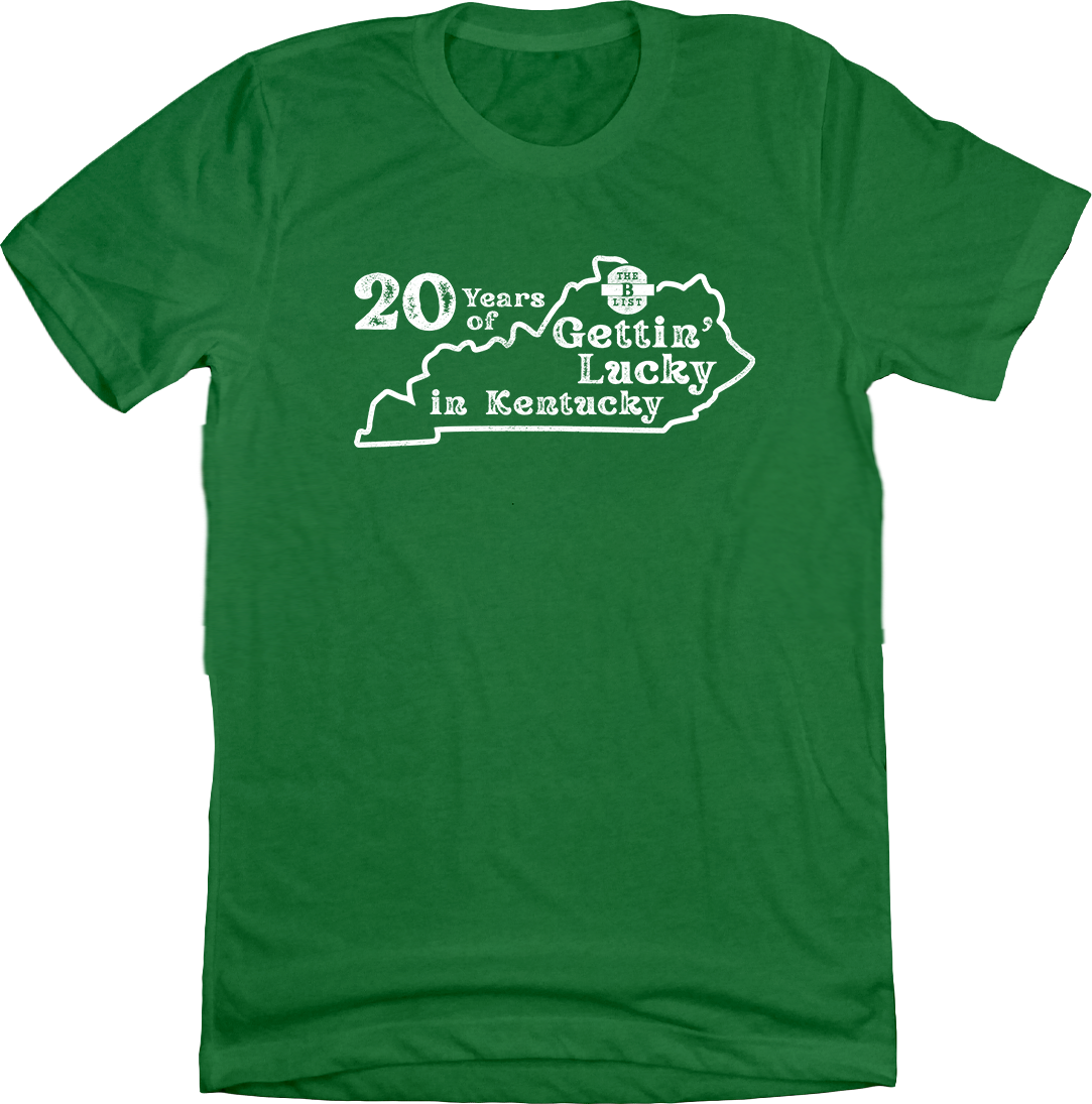 The B-List - 20 Years Gettin' Lucky in Kentucky Green Tee