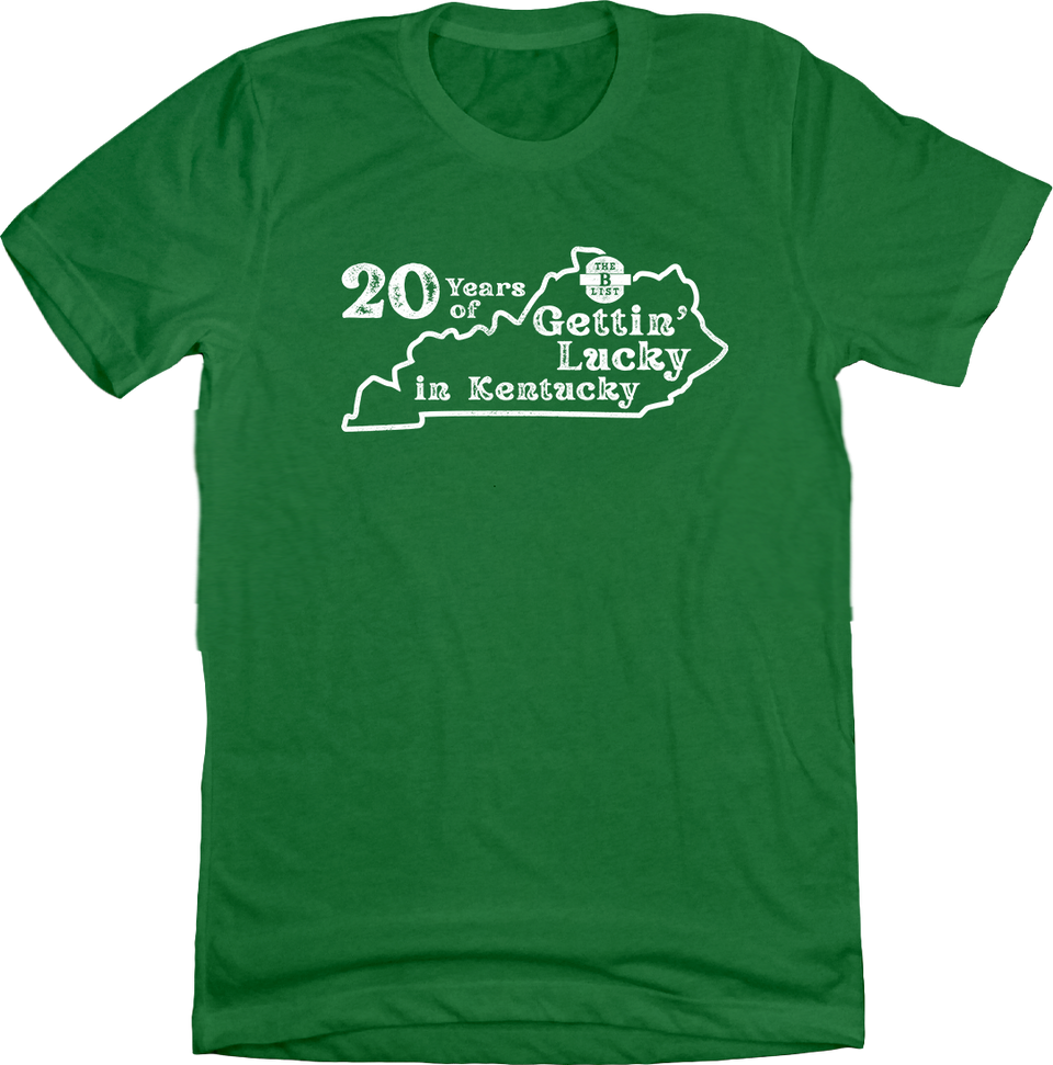 The B-List - 20 Years Gettin' Lucky in Kentucky Green Tee