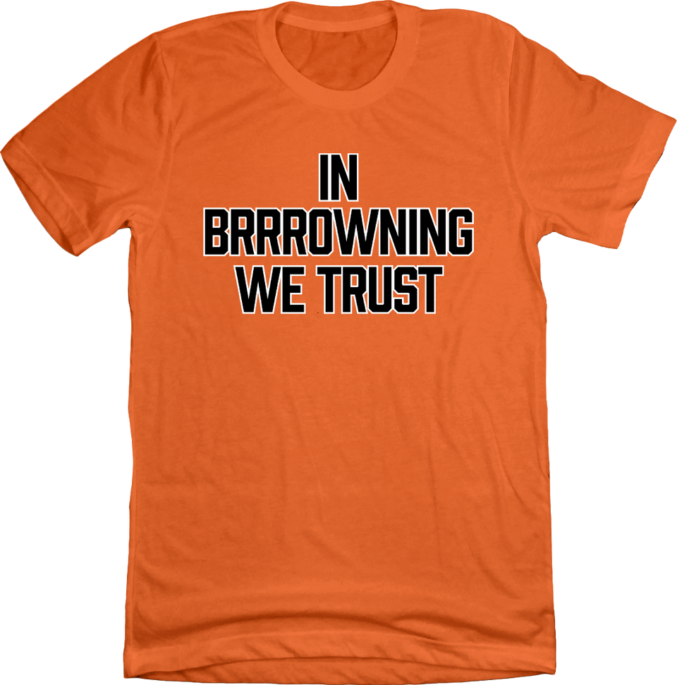 In Brrrowning We Trust Orange T-shirt Cincy Shirts