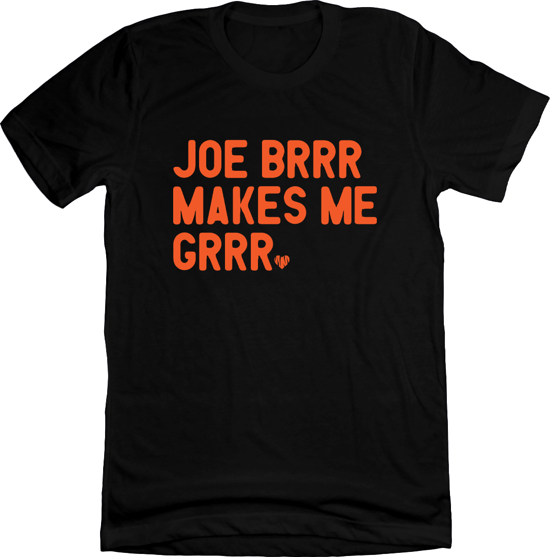 Joe Brrr Makes Me Grrr Tee