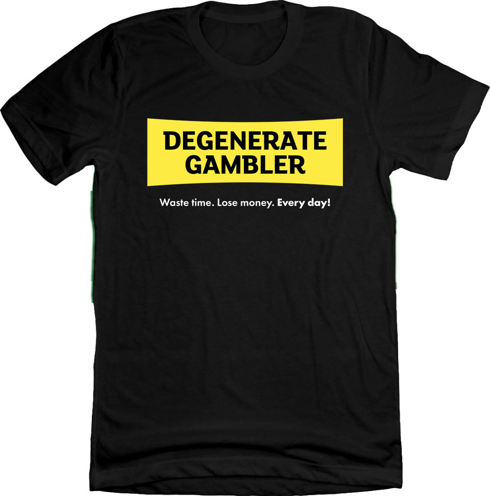 Degenerate Gambler