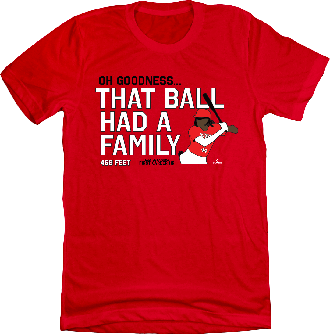 "That Ball Had A Family" - Cincy Shirts