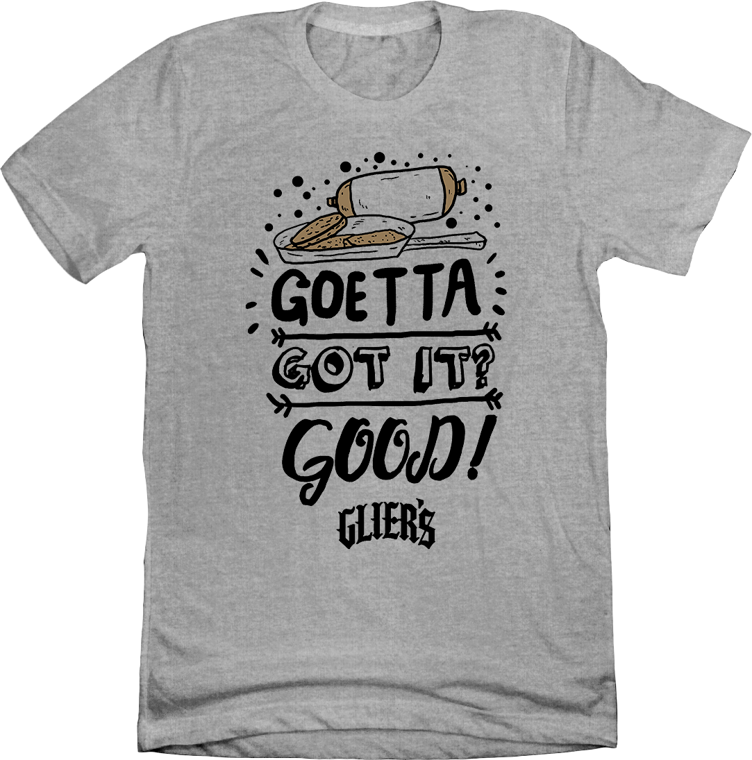 Goetta, Got It, Good - Glier's Goetta Tee