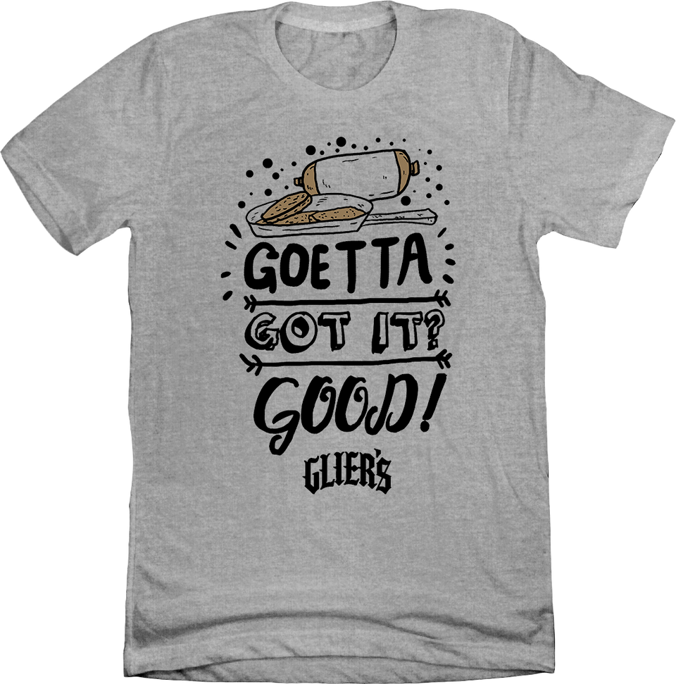 Goetta, Got It, Good - Glier's Goetta Tee