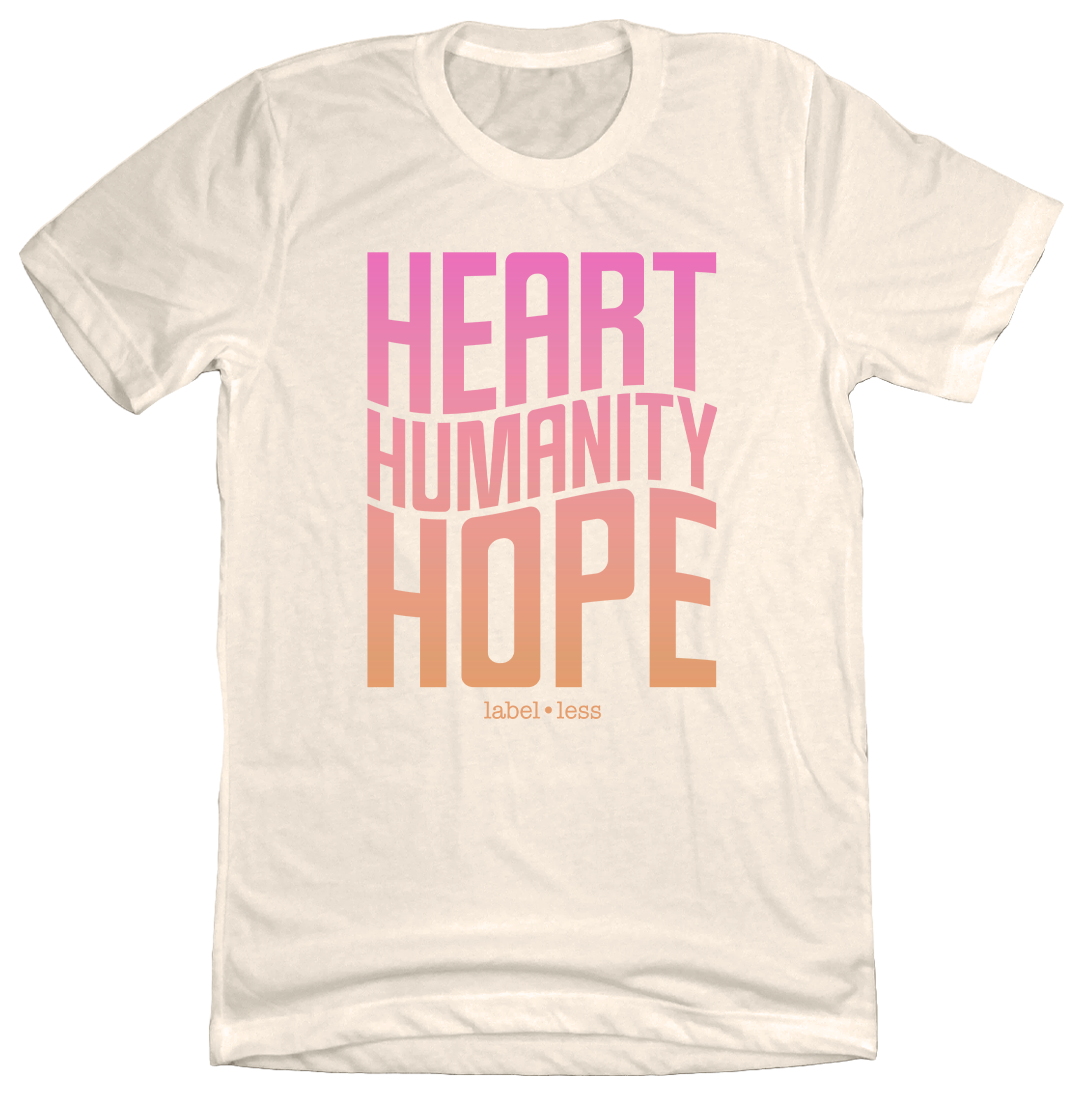 Heart, Humanity, Hope - Label-Less Tee