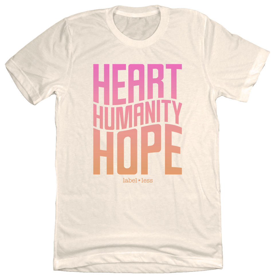 Heart, Humanity, Hope - Label-Less Tee