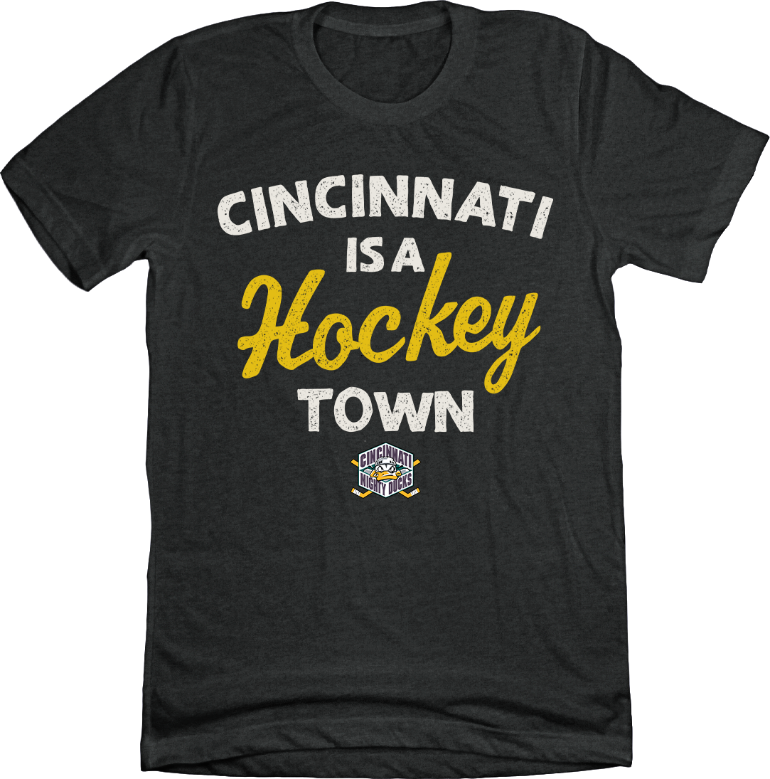 Cincinnati is a Hockey Town Ducks - Cincy Shirts