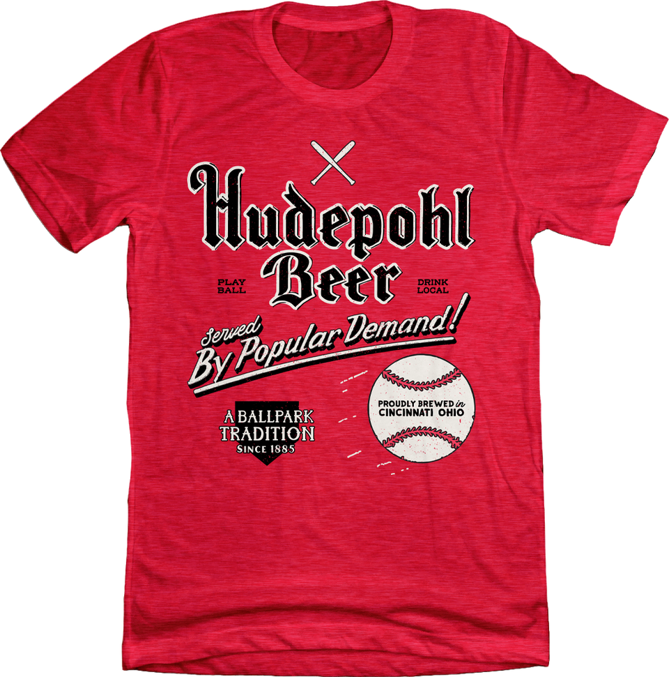 Hudepohl Served by Popular Demand red Cincy Shirts