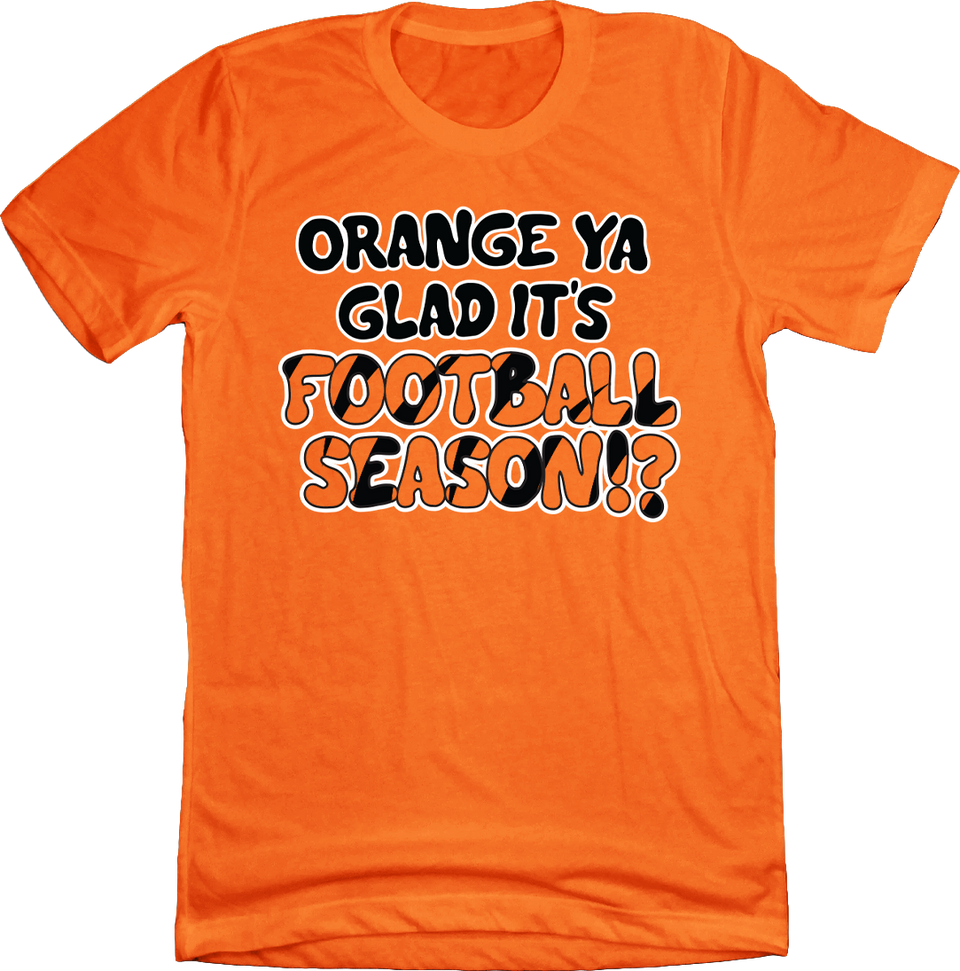 Orange Ya Glad It's Football Season