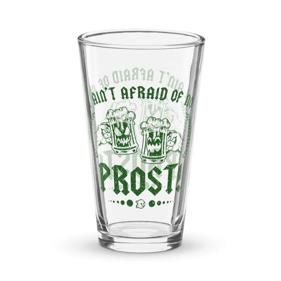 I Ain't Afraid of No Prost Pint Glass