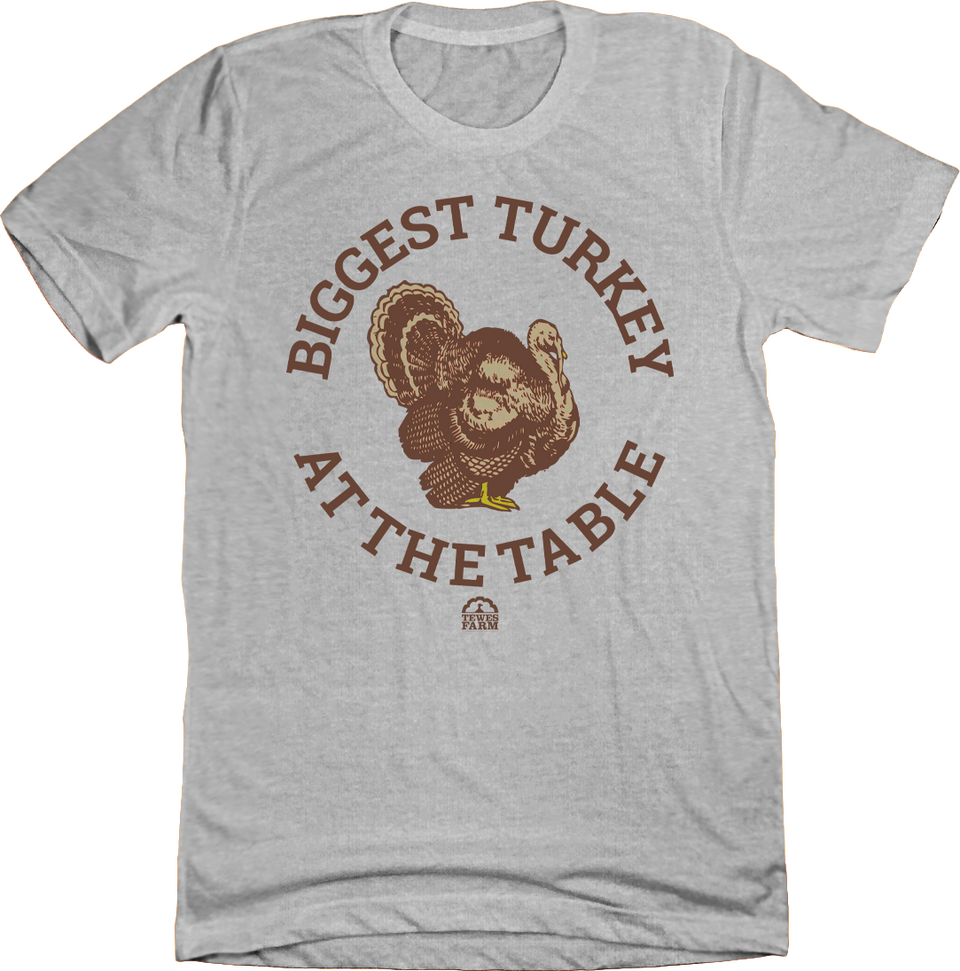 Biggest Turkey at the Table Grey T-shirt Cincy Shirts