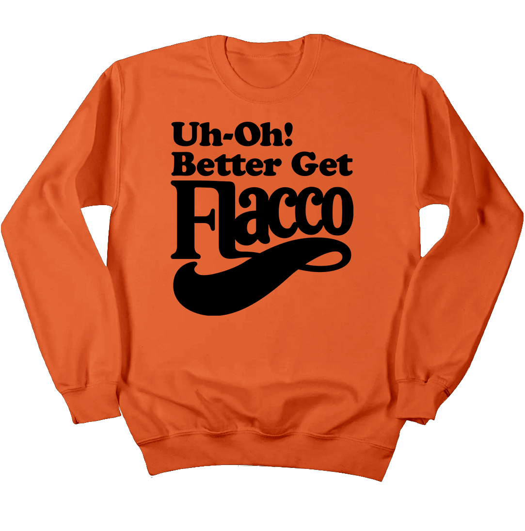 Uh-Oh! Better Get Flacco sweatshirt WHS