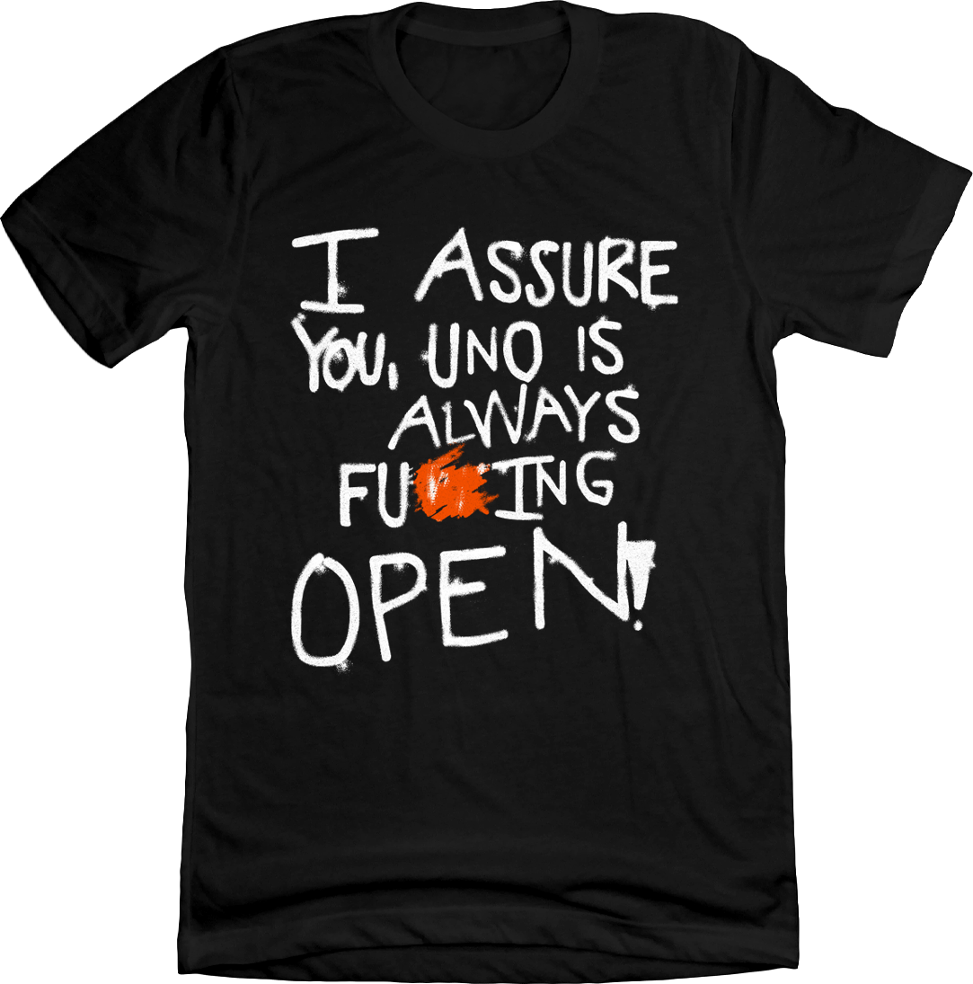 I Assure You Uno is Always Fu**ng Open Black T-shirt Cincy Shirts