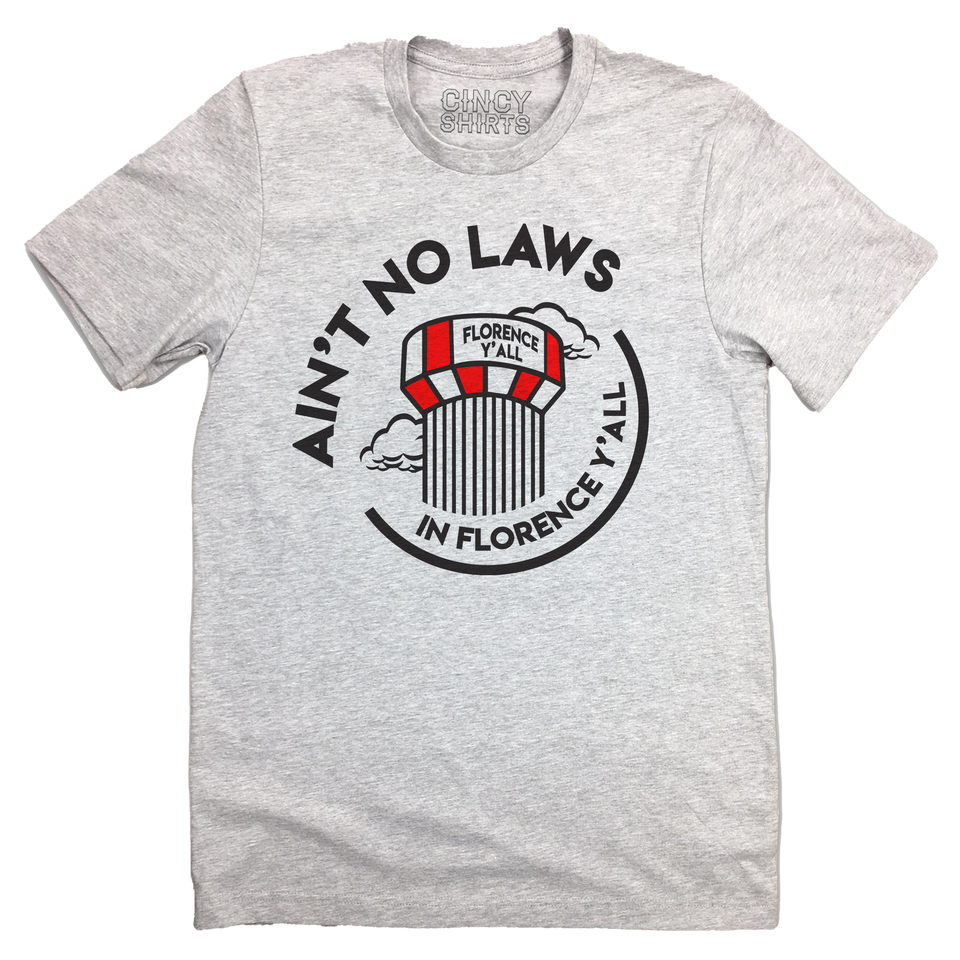 Ain't No Laws In Florence Y'all T-shirt