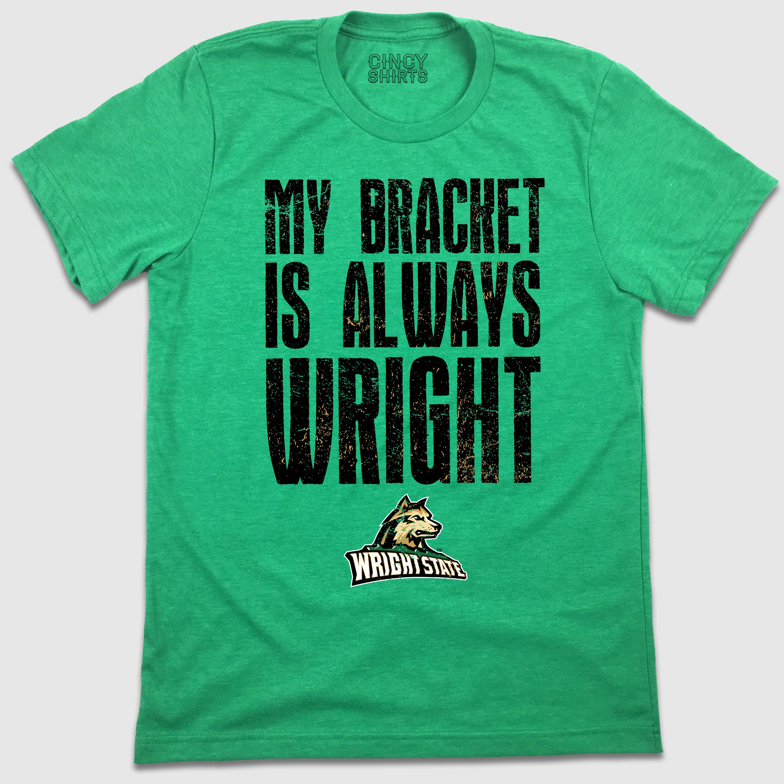 My Bracket Is Always Wright - Cincy Shirts