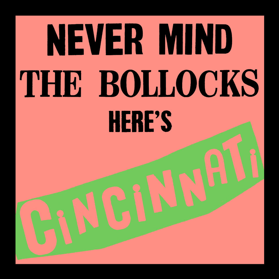 Never Mind The Bollocks, Here's Cincinnati - Cincy Shirts