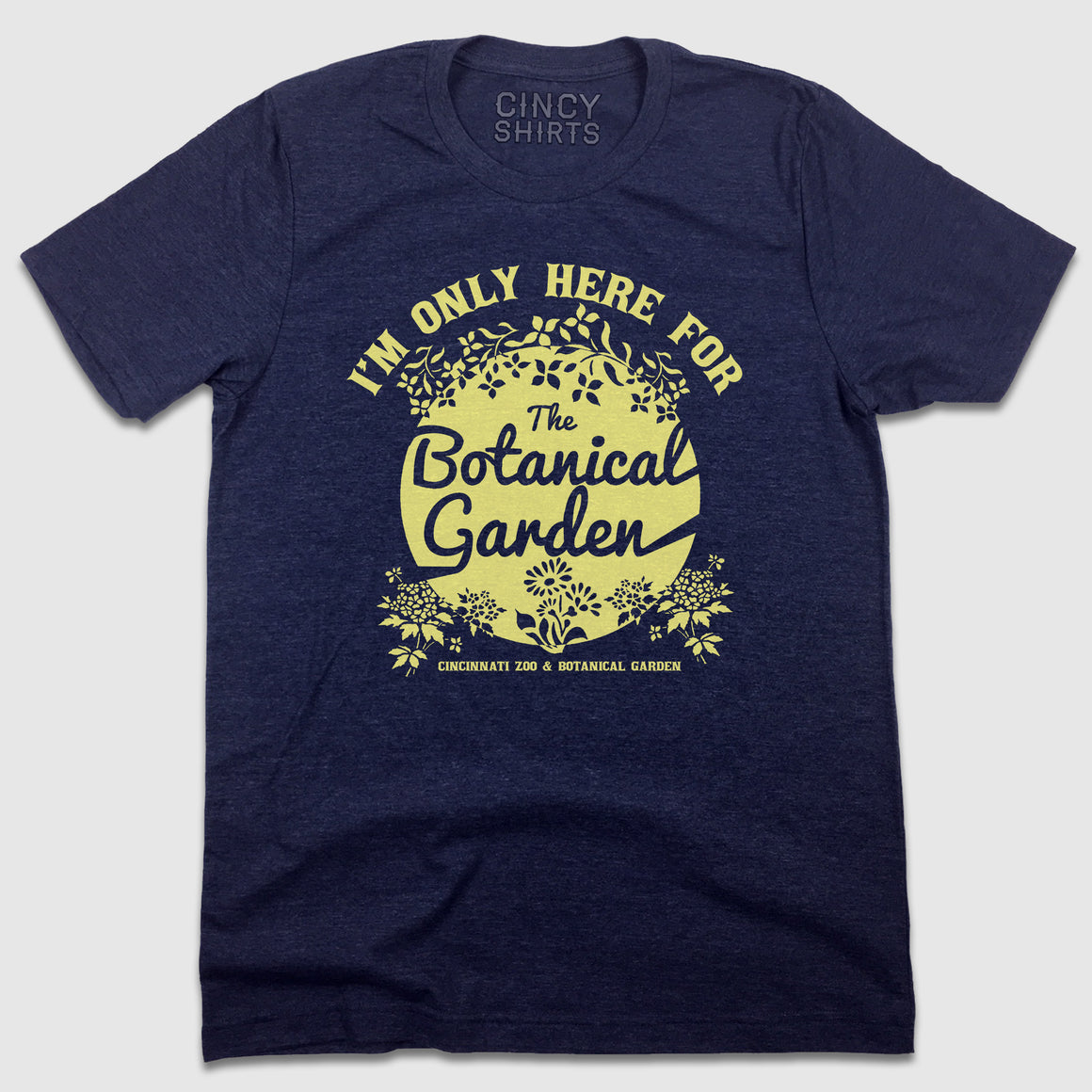 Only Here For The Botanical Garden - Cincy Shirts