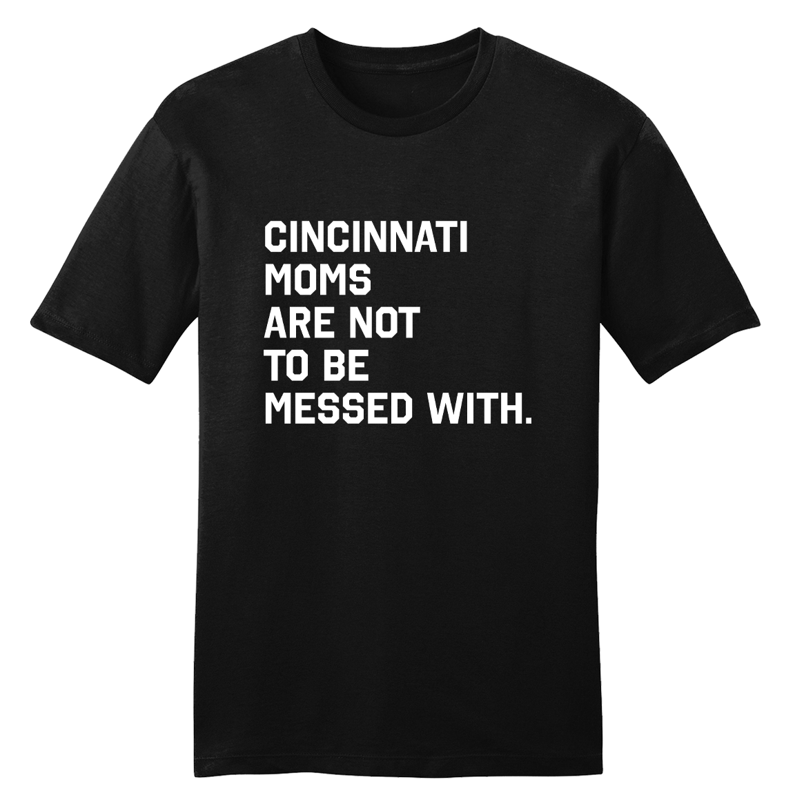 Cincinnati  Mom's Are Not to be Messed With - Cincy Shirts