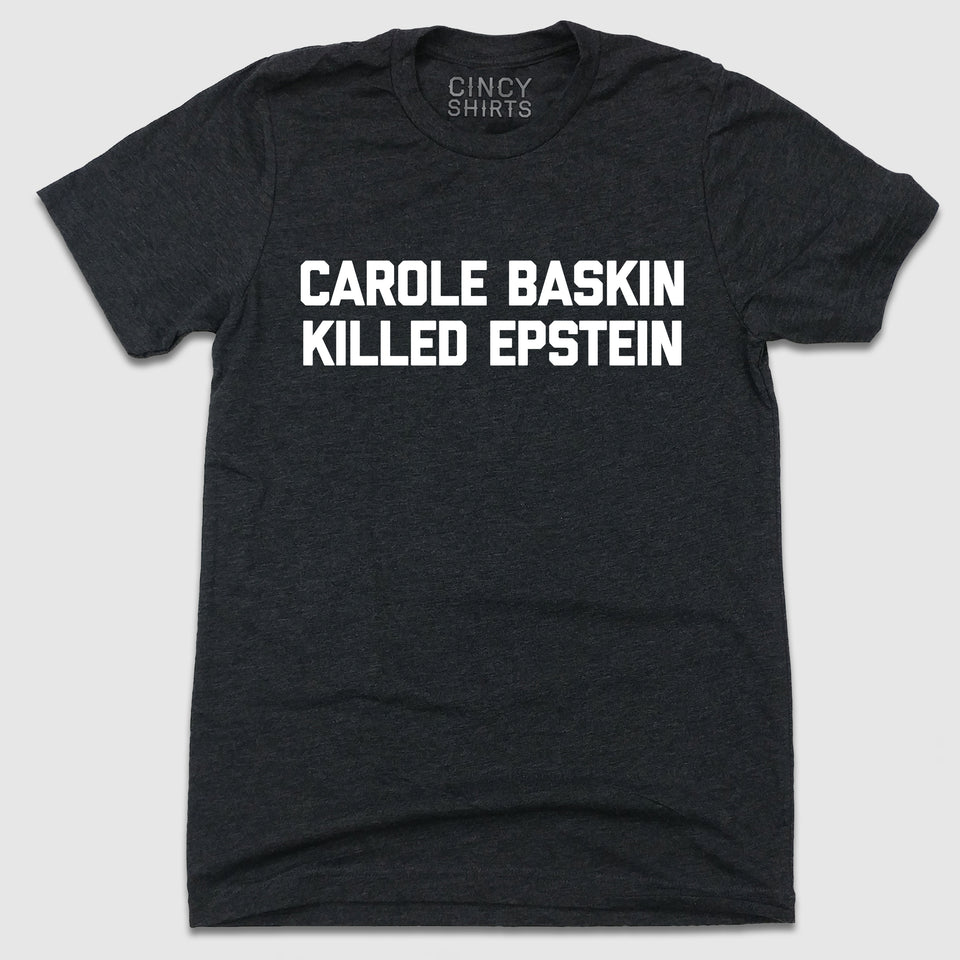 Carole Baskin Killed Epstein - Cincy Shirts