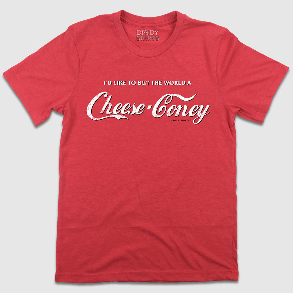 I'd Like To Buy The World A Cheese Coney - Cincy Shirts
