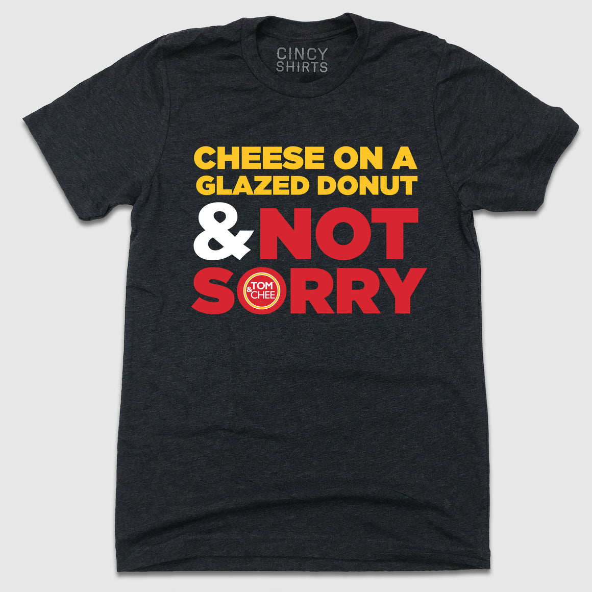 Tom & Chee Not Sorry - Cincy Shirts